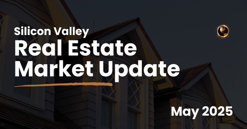 Silicon Valley Real Estate Market Update – May 2025 | Keith Walker